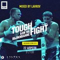 LAVROV - Tough Fight 3 — mixed by Lavrov (22/04/2013)