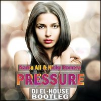 Dj El-House - Nicky Romero & Nadia Ali - Pressure (Dj El-House Bootleg)