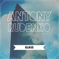Antony Rudenko - Glass (Original Mix)