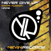 Nevin Records - Dimitri Kudinov - Never Give Up (Original Mix)