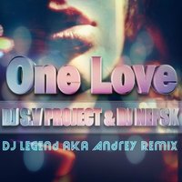 Dj Legend aka Andrey - DJ S.V PROJECT & DJ NEPSK - «ONE LOVE» (DJ Legend aka Andrey Remix)