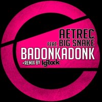 IgRock - Aetrec feat. Big Snake - Badonkadonk (IgRock Remix) [PREVIEW]