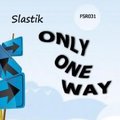 Slastik - Slastik - Only One Way