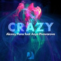 Alexey Perec - [OUT NOW ] Alexey Perec feat Asya Pivovarova - Crazy (Original Mix)