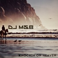 Dj M&B - Dj M&B – Knockin 'on Heaven