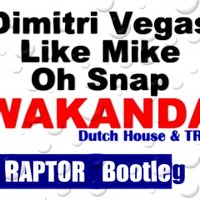 DJ Raptor™ - Dimitri Vegas vs Like Mike & Oh Snap - Wakanda (DJ Raptor TRAP Edit)
