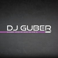 DJ Guber - DJ Guber - House Mix [Mixed On 12.08.13]