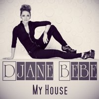 Djane Bebe - My House