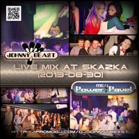 Johnny Beast - Johnny Beast, MC power Pavel - Live mix at Skazka (2013-08-30)