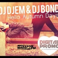 DJ Bond - DJ Djem & DJ Bond-Hello Autumn Days 2013[Digital Promo]