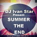 DJ IVAN STAR - DJ Ivan Star - Summer The End