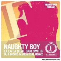 Fashion Music Records - Naughty Boy feat. Sam Smith - La La La (DJ Favorite & Bikini DJs Radio Edit)