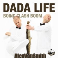 DJ AlexVanSmith - Dada Life - Clash Boom (AlexVanSmith Bootleg)