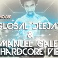 Ivan Mouse - Manuel Galey & Global Deejays - Hardcore Vibes (Mash Up)