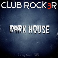 CLUB ROCK3R - CLUB ROCK3R - DARK HOUSE