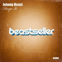 Johnny Beast - Johnny Beast - Drop It (Original Mix)