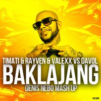 Denis Nebo - Timati & Rayven & Valexx vs Davol - Baklajang (Denis Nebo Mash Up)