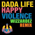 Wizzardez - Dada Life - Happy Violence (Wizzardez Remix)