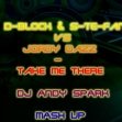 Dj Andy Spark - D-Block and S-te-Fan VS Jordy Dazz - Take Me There (Dj Andy Spark Mash UP)
