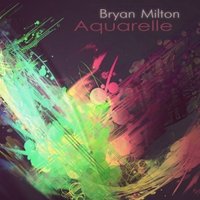 Bryan Milton - Aquarelle(Original mix)