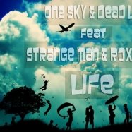 Dead Life (Original) - One Sky & Dead Life feat Strange Man & Roxville – Life (2013)