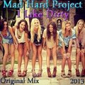 Mad Hard Project - Mad Hard Project – I Like It Dirty (Original Mix)
