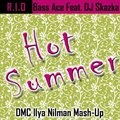 DMC Ilya Nilman - R.I.O. and Bass Ace Feat. DJ Skazka - Hot Summer (DMC Ilya Nilman MASH-UP)
