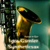 Syntheticsax - Igor Garnier feat Syntheticsax - Forever & Ever (Almir White Project Remix)