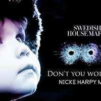 Nicke Harpy - Swedish House Mafia vs Felguk - Dont You Worry Child (Nicke Harpy Mash Up)