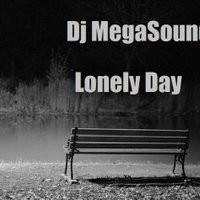 Dj MegaSound - Dj MegaSound - Lonely day (Original)