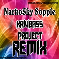 Krivbass_Project - NarkoSky - Sopple(Krivbass Project Remix)
