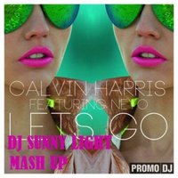 Dj Sunny Light - Calvin Harris feat. Neyo & Alex Menco - Let's Go (Dj Sunny Light Mash Up)