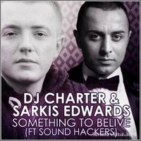 Dj MegaSound - Dj Charter & Sarkis Edwards ft. Sound Hackers - Something To Believe (Dj MegaSound Remix)