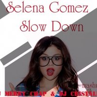 DJ Cristales - Selena Gomez  – Slow Down (DJ Merry Chap & DJ Cristales Mashup)