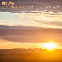 Desunk - Lost Summer Set @ We Love Deep Party