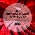Roma Romeo - Deep House Lesson 044