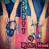Dj Mr.Wood - Party # 8