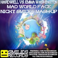 Nicky Smiles - Hardwell vs. Emma Washington - Mad World Face (Nicky Smiles Mash-Up)