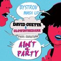 BYSTROV - David Guetta & Glow In The Dark feat. Harrison - Ain't A Party (DJ Bystrov Mash Up)