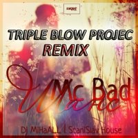 TRIPLE BLOW PROJECT - Mc Bad ft. DJ MiHaALL & DJ StaniSlav House - Шанс (TRIPLE BLOW PROJECT Remix)