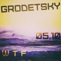 Grodetsky - Grodetsky - 5.10 WTF