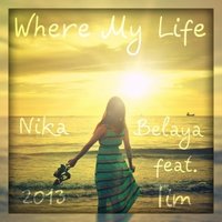 Nika White - Tim feat.Nika Belaya - Where My Life (Original Mix 2013 )