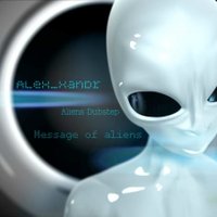 DJ AleX_Xandr - AleX Xandr - Message of aliens