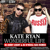 Dj ONeill Sax - Kate Ryan - Wonderful Life (Dj Andy Light & Dj O'Neill Sax Remix)