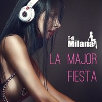 T-Dj MILANA - Dj Milana - La Major Fiesta