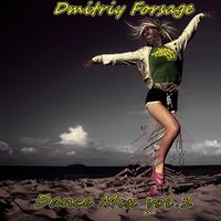 Dmitriy Forsage - Dmitriy Forsage - Dance Mix vol.1