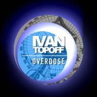 Dj Ivan Topoff - Ivan Topoff - Overdose [web preview]