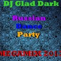 DJ Glad Dark - DJ Glad Dark - Russian Dance Party ( MEGAMIX 2013)