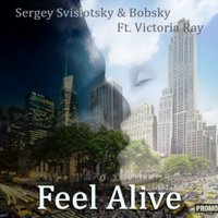 Victoria RAY (V.RAY) СВОЯ АТМОСФЕРА - Bobsky & Sergey Svislotsky ft. Victoria RAY - Feel Alive (Radio version)