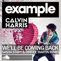 Dj Martin - Calvin Harris Ft. Example - We'll Be Coming Back (Sasha Start & Dmitex & Martin remix)